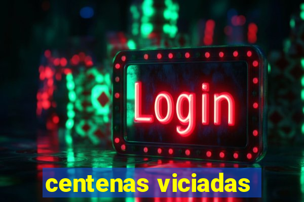 centenas viciadas